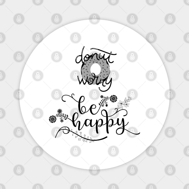 Donut worry, be happy Magnet by topsnthings